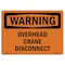 Signmission OSHA Warning Sign, 7" Height, Rigid Plastic, Overhead Crane Disconnect, Landscape, WS-P-L-12740 OS-WS-P-710-L-12740 - alternate 1